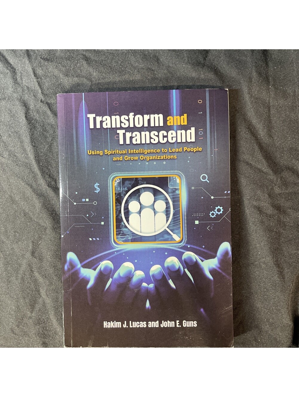 Transform and Transcend: Using Spiritual Intelligence to Lead People and Grow Or